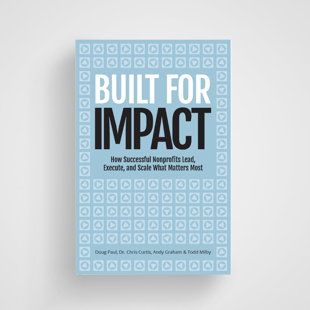 Built for Impact: How Successful Nonprofits Lead, Execute, and Scale What Matters Most